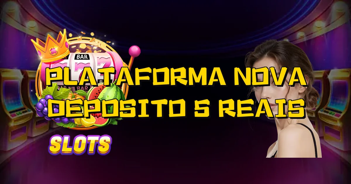 Plataforma Nova Deposito 5 Reais Oficial